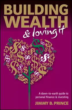 Building Wealth and Loving It. A Down-to-Earth Guide to Personal Finance and Investing, Jimmy Prince