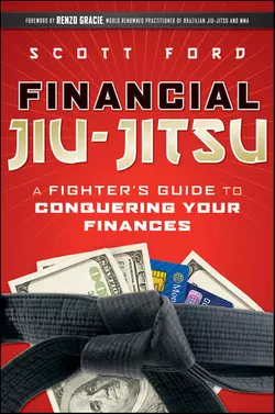 Financial Jiu-Jitsu. A Fighter′s Guide to Conquering Your Finances, Scott Ford