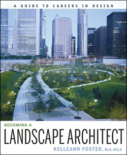 Becoming a Landscape Architect. A Guide to Careers in Design, Kelleann Foster