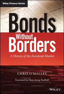 Bonds without Borders. A History of the Eurobond Market, Chris OMalley