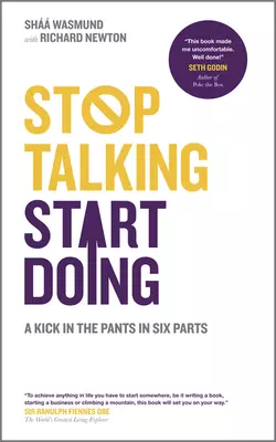 Stop Talking  Start Doing. A Kick in the Pants in Six Parts Shaa Wasmund и Richard Newton