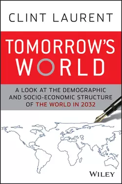 Tomorrow′s World. A Look at the Demographic and Socio-economic Structure of the World in 2032, Clint Laurent