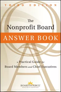 The Nonprofit Board Answer Book. A Practical Guide for Board Members and Chief Executives BoardSource