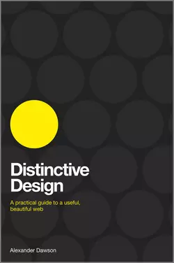 Distinctive Design. A Practical Guide to a Useful, Beautiful Web, Alexander Dawson