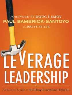 Leverage Leadership. A Practical Guide to Building Exceptional Schools, Paul Bambrick-Santoyo