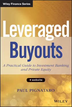 Leveraged Buyouts. A Practical Guide to Investment Banking and Private Equity, Paul Pignataro