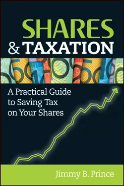 Shares and Taxation. A Practical Guide to Saving Tax on Your Shares, Jimmy Prince