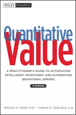 Quantitative Value. A Practitioner′s Guide to Automating Intelligent Investment and Eliminating Behavioral Errors Wesley Gray и Tobias Carlisle