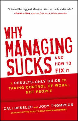 Why Managing Sucks and How to Fix It. A Results-Only Guide to Taking Control of Work, Not People, Jody Thompson