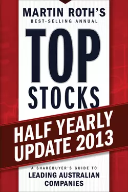 Top Stocks 2013 Half Yearly Update. A Sharebuyer′s Guide to Leading Australian Companies, Martin Roth