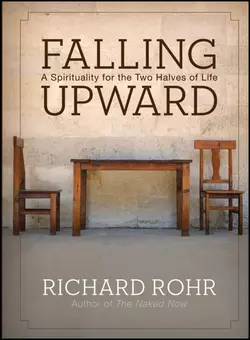 Falling Upward. A Spirituality for the Two Halves of Life, Richard Rohr