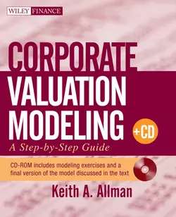 Corporate Valuation Modeling. A Step-by-Step Guide, Keith Allman