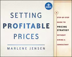 Setting Profitable Prices. A Step-by-Step Guide to Pricing Strategy--Without Hiring a Consultant, Marlene Jensen