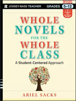 Whole Novels for the Whole Class. A Student-Centered Approach, Ariel Sacks