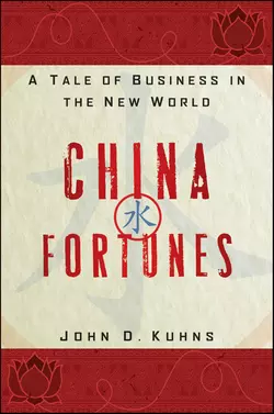 China Fortunes. A Tale of Business in the New World, John Kuhns