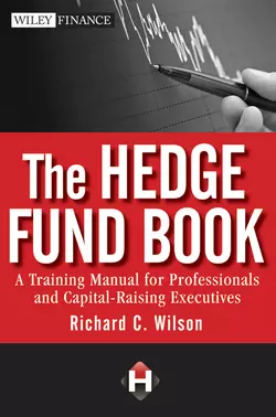 The Hedge Fund Book. A Training Manual for Professionals and Capital-Raising Executives, Richard Wilson