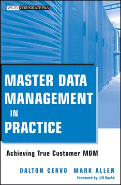 Master Data Management in Practice. Achieving True Customer MDM, Mark Allen