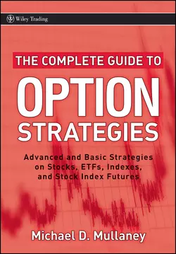 The Complete Guide to Option Strategies. Advanced and Basic Strategies on Stocks, ETFs, Indexes and Stock Index Futures, Michael Mullaney