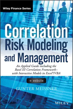 Correlation Risk Modeling and Management. An Applied Guide including the Basel III Correlation Framework - With Interactive Models in Excel / VBA, Gunter Meissner