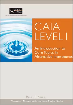 CAIA Level I. An Introduction to Core Topics in Alternative Investments, Mark Anson