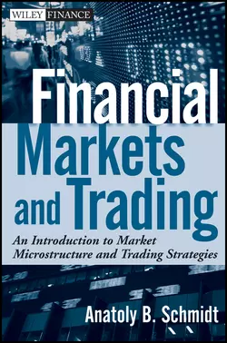 Financial Markets and Trading. An Introduction to Market Microstructure and Trading Strategies, Anatoly Schmidt