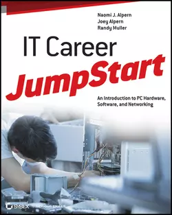 IT Career JumpStart. An Introduction to PC Hardware, Software, and Networking, Joey Alpern