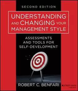 Understanding and Changing Your Management Style. Assessments and Tools for Self-Development, Robert Benfari