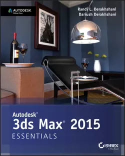 Autodesk 3ds Max 2015 Essentials. Autodesk Official Press, Dariush Derakhshani