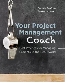 Your Project Management Coach. Best Practices for Managing Projects in the Real World, Bonnie Biafore