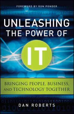 Unleashing the Power of IT. Bringing People  Business  and Technology Together Dan Roberts