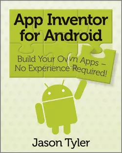 App Inventor for Android. Build Your Own Apps - No Experience Required! Jason Tyler