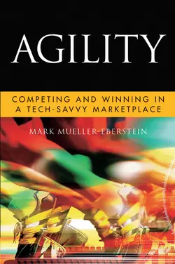 Agility. Competing and Winning in a Tech-Savvy Marketplace, Mark Mueller-Eberstein