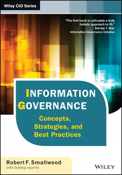 Information Governance. Concepts, Strategies, and Best Practices, Robert F. Smallwood