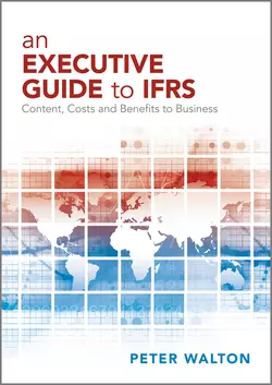 An Executive Guide to IFRS. Content, Costs and Benefits to Business, Peter Walton