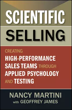 Scientific Selling. Creating High Performance Sales Teams through Applied Psychology and Testing, Nancy Martini