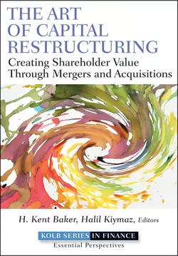 The Art of Capital Restructuring. Creating Shareholder Value through Mergers and Acquisitions, Halil Kiymaz