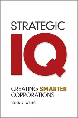 Strategic IQ. Creating Smarter Corporations, John Wells