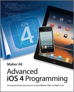 Advanced iOS 4 Programming. Developing Mobile Applications for Apple iPhone  iPad  and iPod touch Maher Ali