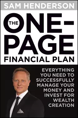 The One Page Financial Plan. Everything You Need to Successfully Manage Your Money and Invest for Wealth Creation Sam Henderson