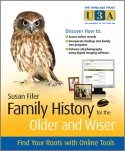 Family History for the Older and Wiser. Find Your Roots with Online Tools, Susan Fifer