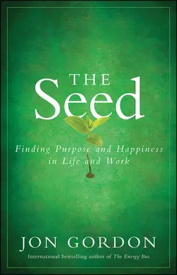 The Seed. Finding Purpose and Happiness in Life and Work Джон Гордон