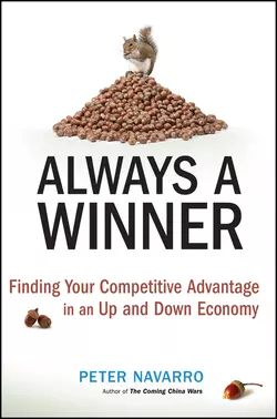 Always a Winner. Finding Your Competitive Advantage in an Up and Down Economy, Peter Navarro