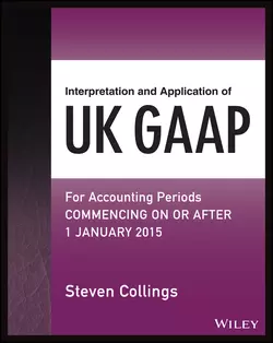 Interpretation and Application of UK GAAP. For Accounting Periods Commencing On or After 1 January 2015 Steven Collings