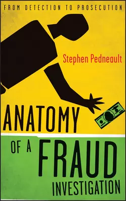 Anatomy of a Fraud Investigation. From Detection to Prosecution, Stephen Pedneault