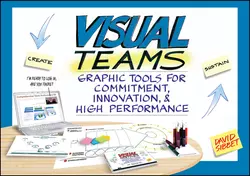 Visual Teams. Graphic Tools for Commitment, Innovation, and High Performance, David Sibbet