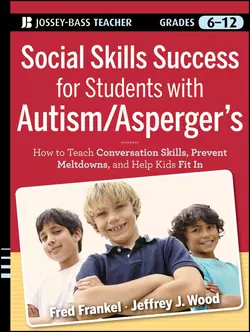 Social Skills Success for Students with Autism / Asperger′s. Helping Adolescents on the Spectrum to Fit In, Fred Frankel