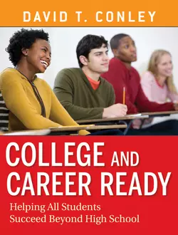 College and Career Ready. Helping All Students Succeed Beyond High School, David Conley