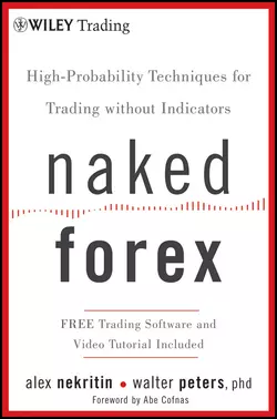 Naked Forex. High-Probability Techniques for Trading Without Indicators, Alex Nekritin