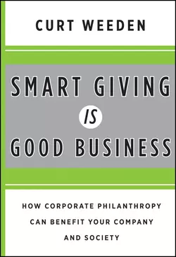 Smart Giving Is Good Business. How Corporate Philanthropy Can Benefit Your Company and Society, Curt Weeden