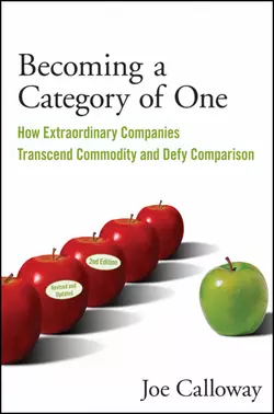 Becoming a Category of One. How Extraordinary Companies Transcend Commodity and Defy Comparison, Joe Calloway